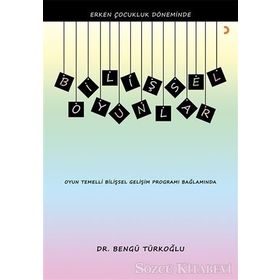 Erken Çocukluk Döneminde Bilişsel Oyunlar - Bengü Türkoğlu