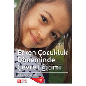 Erken Çocukluk Döneminde Çevre Eğitimi - Pegem Akademi Yayıncılık