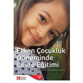Erken Çocukluk Döneminde Çevre Eğitimi - Pegem Akademi Yayıncılık