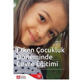 Erken Çocukluk Döneminde Çevre Eğitimi - Pegem Akademi Yayıncılık