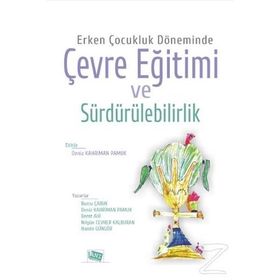 Erken Çocukluk Döneminde Çevre Eğitimi ve Sürdürülebilirlik - Kolektif