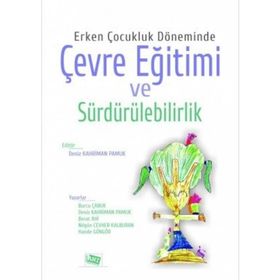 Erken Çocukluk Döneminde Çevre Eğitimi ve Sürdürülebilirlik - Kolektif