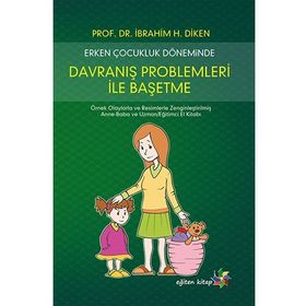 Erken Çocukluk Döneminde Davranış Problemleri İle Başetme - Ibrahim H. Diken