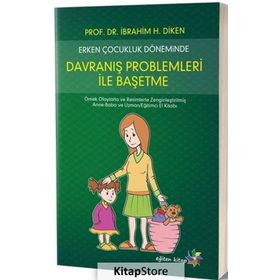 Erken Çocukluk Döneminde Davranış Problemleri İle Başetme - Ibrahim H. Diken