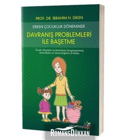 Erken Çocukluk Döneminde Davranış Problemleri İle Başetme - Ibrahim H. Diken