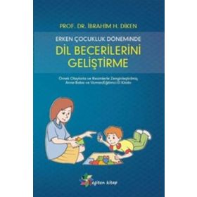ERKEN ÇOCUKLUK DÖNEMINDE DIL BECERILERINI GELIŞTIRME - İBRAHIM H. DIKEN