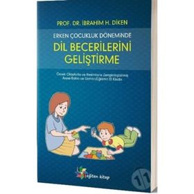ERKEN ÇOCUKLUK DÖNEMINDE DIL BECERILERINI GELIŞTIRME - İBRAHIM H. DIKEN
