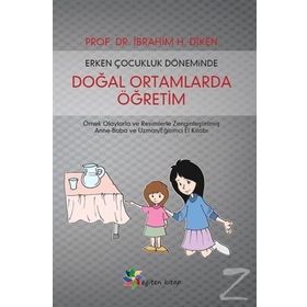 Erken Çocukluk Döneminde Doğal Ortamlarda Öğretim - İbrahim H. Diken