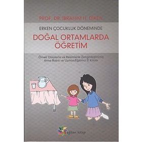 Erken Çocukluk Döneminde Doğal Ortamlarda Öğretim - İbrahim H. Diken