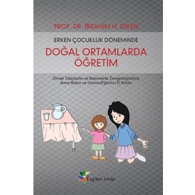 Erken Çocukluk Döneminde Doğal Ortamlarda Öğretim - İbrahim H. Diken