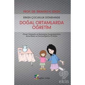 Erken Çocukluk Döneminde Doğal Ortamlarda Öğretim - İbrahim H. Diken