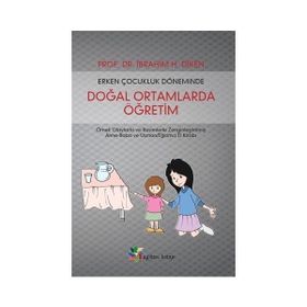Erken Çocukluk Döneminde Doğal Ortamlarda Öğretim - İbrahim H. Diken