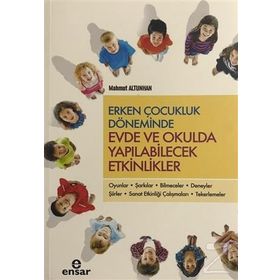 Erken Çocukluk Döneminde Evde ve Okulda Yapılabilecek Etkinlikler - Mahmut Altunhan