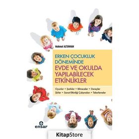 Erken Çocukluk Döneminde Evde ve Okulda Yapılabilecek Etkinlikler - Mahmut Altunhan