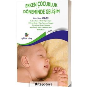Erken Çocukluk Döneminde Gelişim - Mehmet Kanak D. Esra Angın Zeliha Yazıcı Maide Orçan Kaçan