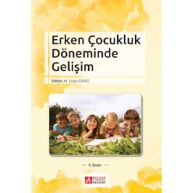 Erken Çocukluk Döneminde Gelişim - Mehmet Kanak D. Esra Angın Zeliha Yazıcı Maide Orçan Kaçan