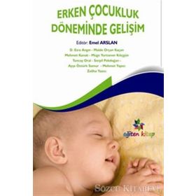 Erken Çocukluk Döneminde Gelişim - Mehmet Kanak D. Esra Angın Zeliha Yazıcı Maide Orçan Kaçan
