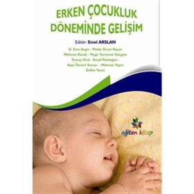 Erken Çocukluk Döneminde Gelişim - Mehmet Kanak D. Esra Angın Zeliha Yazıcı Maide Orçan Kaçan