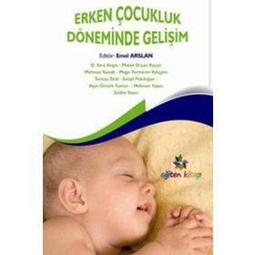 Erken Çocukluk Döneminde Gelişim - Mehmet Kanak D. Esra Angın Zeliha Yazıcı Maide Orçan Kaçan