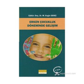 Erken Çocukluk Döneminde Gelişim - Mehmet Kanak D. Esra Angın Zeliha Yazıcı Maide Orçan Kaçan