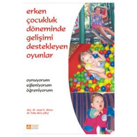 Erken Çocukluk Döneminde Gelişimi Destekleyen Oyunlar - Pegem Akademi Yayıncılık