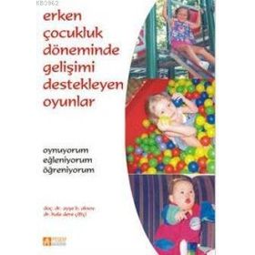 Erken Çocukluk Döneminde Gelişimi Destekleyen Oyunlar - Pegem Akademi Yayıncılık