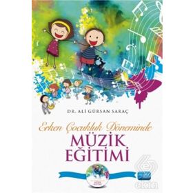 Erken Çocukluk Döneminde Müzik Eğitimi (CD İlaveli) / Ali Gürsan Saraç