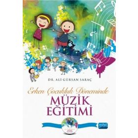 Erken Çocukluk Döneminde Müzik Eğitimi (CD İlaveli) / Ali Gürsan Saraç