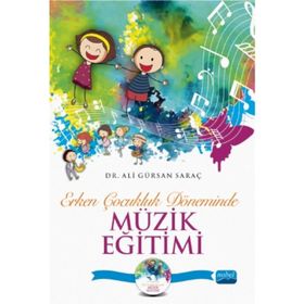 Erken Çocukluk Döneminde Müzik Eğitimi (CD İlaveli) / Ali Gürsan Saraç