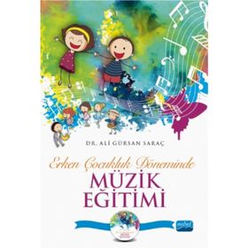 Erken Çocukluk Döneminde Müzik Eğitimi (CD İlaveli) / Ali Gürsan Saraç