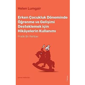 Erken Çocukluk Döneminde Öğrenme ve Gelişimi Desteklemek için Hikayelerin Kullanımı - Helen Lumgair