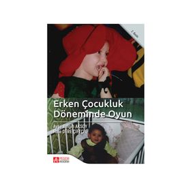 Erken Çocukluk Döneminde Oyun - Hale Dere Çiftçi Ayşe B. Aksoy