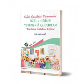 Erken Çocukluk Döneminde Özel / Üstün Yetenekli Çocuklar - Filiz Karadağ