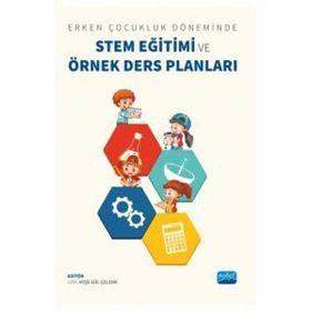 Erken Çocukluk Döneminde Stem Eğitimi ve Örnek Ders Planları Nobel Akademik Yayıncılık