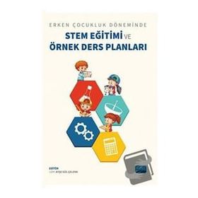 Erken Çocukluk Döneminde Stem Eğitimi ve Örnek Ders Planları Nobel Akademik Yayıncılık