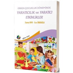 Erken Çocukluk Döneminde Yaratıcılık Ve Yaratıcı Etkinlikler - Esra Ömeroğlu