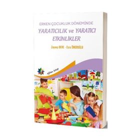 Erken Çocukluk Döneminde Yaratıcılık Ve Yaratıcı Etkinlikler - Esra Ömeroğlu