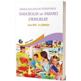 Erken Çocukluk Döneminde Yaratıcılık Ve Yaratıcı Etkinlikler - Esra Ömeroğlu