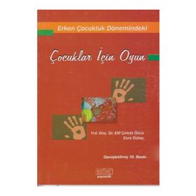 Erken Çocukluk Dönemindeki Çocuklar İçin Oyun - Elif Çelebi Öncü Esra Özbay