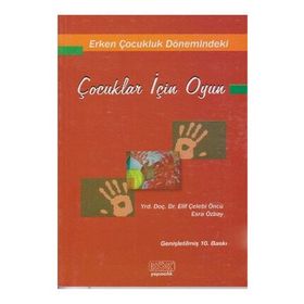 Erken Çocukluk Dönemindeki Çocuklar İçin Oyun - Elif Çelebi Öncü Esra Özbay