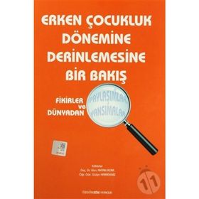 Erken Çocukluk Dönemine Derinlemesine Bir Bakış - Ebru Aktan Acar Kollektif Heyet-Kurul-Komisyon