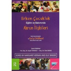 ERKEN ÇOCUKLUK EĞITIM VE BAKIMINDA AKRAN İLIŞKILERI - MARGARET KERNAN;ELLY SINGER