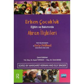 ERKEN ÇOCUKLUK EĞITIM VE BAKIMINDA AKRAN İLIŞKILERI - MARGARET KERNAN;ELLY SINGER