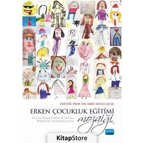 Erken Çocukluk Eğitimi Mozaiği - Ayşe Dilşad Atalar Ebru Aktan Acar Bertram C. Bruce Bilgi Başak Gökçen Özgün Burcu Sarı Ceylan Özbek Ayaz Dilara Özer Duygu Acar Sevim Duygu Ebabil Çakıroğlu Ebru Mutlu Özdamar Elif Turan Emel Kınık Kılıç Emine Ayten Aksoy