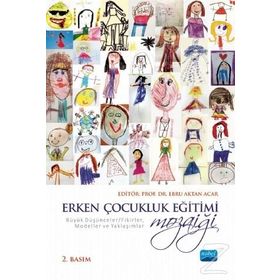Erken Çocukluk Eğitimi Mozaiği - Ayşe Dilşad Atalar Ebru Aktan Acar Bertram C. Bruce Bilgi Başak Gökçen Özgün Burcu Sarı Ceylan Özbek Ayaz Dilara Özer Duygu Acar Sevim Duygu Ebabil Çakıroğlu Ebru Mutlu Özdamar Elif Turan Emel Kınık Kılıç Emine Ayten Aksoy