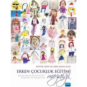 Erken Çocukluk Eğitimi Mozaiği - Ayşe Dilşad Atalar Ebru Aktan Acar Bertram C. Bruce Bilgi Başak Gökçen Özgün Burcu Sarı Ceylan Özbek Ayaz Dilara Özer Duygu Acar Sevim Duygu Ebabil Çakıroğlu Ebru Mutlu Özdamar Elif Turan Emel Kınık Kılıç Emine Ayten Aksoy