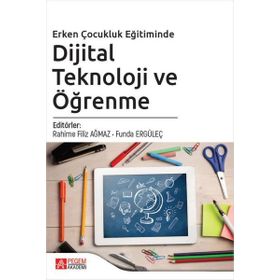 Erken Çocukluk Eğitiminde Dijital Teknoloji ve Öğrenme - Pegem Akademi Yayıncılık
