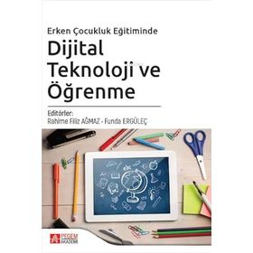 Erken Çocukluk Eğitiminde Dijital Teknoloji ve Öğrenme - Pegem Akademi Yayıncılık