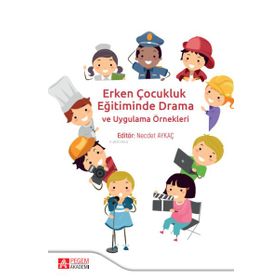 Erken Çocukluk Eğitiminde Drama - Pegem Akademi Yayıncılık