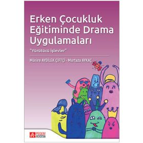 Erken Çocukluk Eğitiminde Drama Uygulamaları - Pegem Akademi Yayıncılık